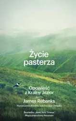 Życie pasterza. Opowieść z Krainy Jezior w.2 - James Rebanks