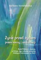 Życie przed życiem, prawa karmy i reinkarnacji - Barbara Kowalewska