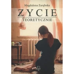 Życie teoretycznie (wydanie drugie) - Magdalena Zarębska