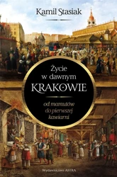 Życie w dawnym Krakowie. Od mamutów do pierwszej.. - Kamil Stasiak