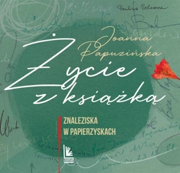 Życie z książką - Joanna Papuzińska, Magdalena Pilch