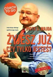 Żyjesz już czy tylko jesteś? - Piotr S. Wajda