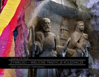 Żywiecko - wielickie tradycje kolędnicze - Marta Zdanowska, Paweł Piotrowski