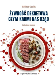 Żywność dekretowa. Czym karmi nas rząd - Saifedean Ammous