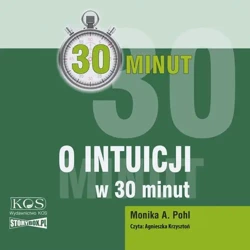 audiobook 30 minut. O intuicji w 30 minut - Monika A. Pohl