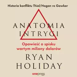 audiobook Anatomia intrygi. Opowieść o spisku wartym miliony dolarów - Ryan Holiday