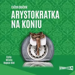 audiobook Arystokratka. Tom 3. Arystokratka na koniu - Evžen Boček