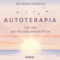 audiobook Autoterapia. Sto dni do szczęśliwego życia - Adam Zemełka