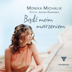 audiobook Bądź moim marzeniem - Monika Michalik