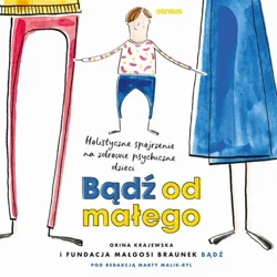 audiobook Bądź od małego. Holistyczne spojrzenie na zdrowie psychiczne dzieci - Fundacja Małgosi Braunek "bądź"