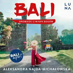 audiobook Bali. Opowieści z Wyspy Bogów - Aleksandra Najda-Michałowska