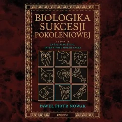 audiobook Biologika Sukcesji Pokoleniowej. Sezon 2. Za życia i po życiu. Inter vivos &amp; Mortis causa - Paweł Piotr Nowak