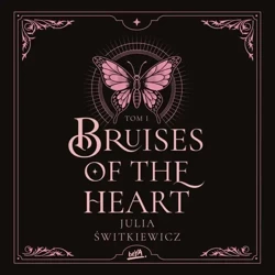 audiobook Bruises of the Heart. Tom I - Julia Świtkiewicz