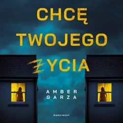 audiobook Chcę twojego życia - Amber Garza