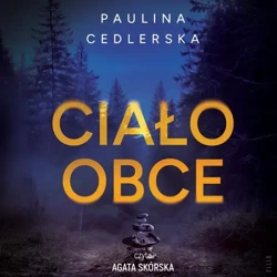 audiobook Ciało obce - Paulina Cedlerska