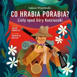 audiobook Co hrabia porabia? Listy spod Góry Kościuszki - Łukasz Wierzbicki