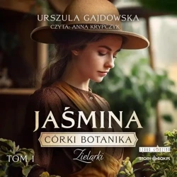 audiobook Córki botanika. Zielarki. Tom 1. Jaśmina - Urszula Gajdowska