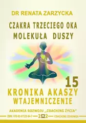 audiobook Czakra Trzeciego Oka. Molekuła Duszy. Kronika Akaszy Wtajemniczenie. Cz. 15 - Dr Renata Zarzycka