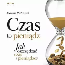 audiobook Czas to pieniądz. Jak oszczędzać czas i pieniądze? - Marcin Pietraszek