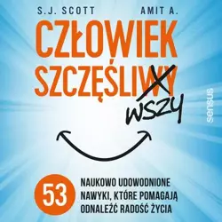 audiobook Człowiek szczęśliwszy. 53 naukowo udowodnione nawyki, które pomagają odnaleźć radość życia - S. J. Scott