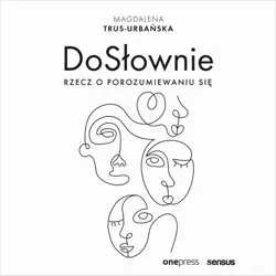 audiobook DoSłownie. Rzecz o porozumiewaniu się - Magdalena Trus-Urbańska