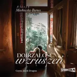 audiobook Dojrzałość wzruszeń - Alicja Masłowska – Burnos