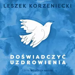 audiobook Doświadczyć uzdrowienia - Leszek Korzeniecki