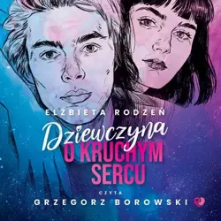 audiobook Dziewczyna o kruchym sercu - Elżbieta Rodzeń