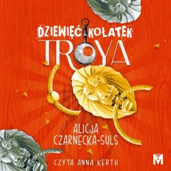 audiobook Dziewięć kołatek Troya - Alicja Czarnecka-Suls