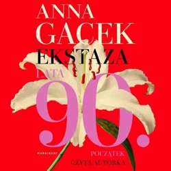 audiobook Ekstaza. Lata 90. Początek - Anna Gacek