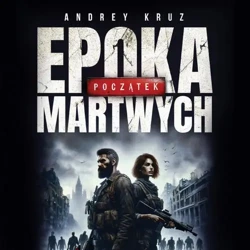 audiobook Epoka martwych. Początek - Andrey Kruz