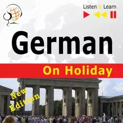 audiobook German on Holiday: Deutsch für die Ferien – New edition (Proficiency level: B1-B2 – Listen and Learn) - Dorota Guzik