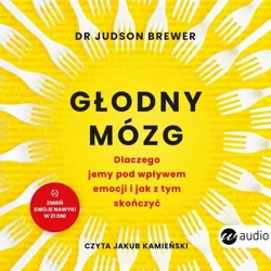 audiobook Głodny mózg. Dlaczego jemy pod wpływem emocji i jak z tym skończyć - Judson Brewer