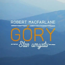 audiobook Góry. Stan umysłu - Robert Macfarlane