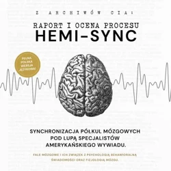 audiobook Hemi-Sync. Synchronizacja półkul mózgowych pod lupą specjalistów amerykańskiego wywiadu - ARCHIWA AMERYKAŃSKIEGO WYWIADU