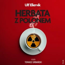 audiobook Herbata z polonem. Najsłynniejsze otrucia w historii. - Ulf Ellervik