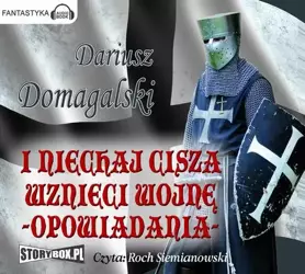 audiobook I niechaj cisza wznieci wojnę Opowiadania - Dariusz Domagalski