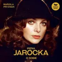audiobook Irena Jarocka o sobie - Mariola Pryzwan