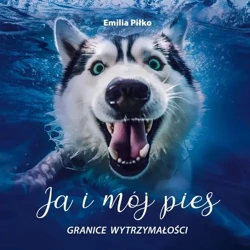 audiobook Ja i mój pies. Granice wytrzymałości - Emilia Piłko