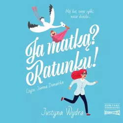 audiobook Ja matką? Ratunku! - Justyna Wydra