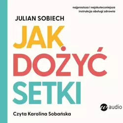 audiobook Jak dożyć setki - Julian Sobiech