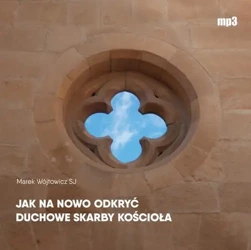 audiobook Jak na nowo odkryć duchowe skarby Kościoła - Marek Wójtowicz SJ