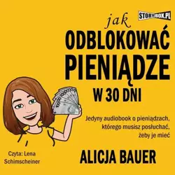 audiobook Jak odblokować pieniądze w 30 dni - Alicja Bauer