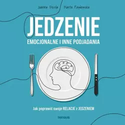 audiobook Jedzenie emocjonalne i inne podjadania. Jak poprawić swoje relacje z jedzeniem - Joanna Derda