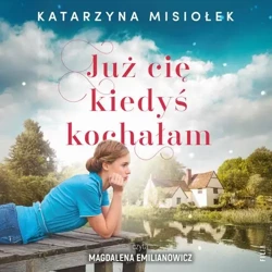 audiobook Już cię kiedyś kochałam - Katarzyna Misiołek