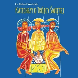 audiobook Katechezy o Trójcy Świętej - Robert Woźniak