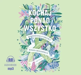 audiobook Kochaj ponad wszystko. Rozważania o miłości - Roman Groszewski SJ