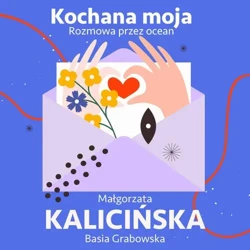 audiobook Kochana moja. Rozmowa przez ocean - Małgorzata Kalicińska