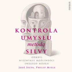 audiobook Kontrola umysłu metodą Silvy. Odkryj niezwykłe możliwości swojego mózgu - Jose Silva