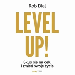 audiobook Level up! Skup się na celu i zmień swoje życie - Rob Dial